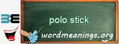 WordMeaning blackboard for polo stick